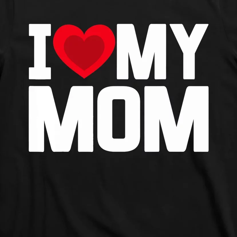 I Heart My Mom Love My Mom Happy Mother's Day Family Outfit T-Shirt