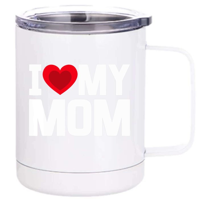 I Heart My Mom Love My Mom Happy Mother's Day Family Outfit Front & Back 12oz Stainless Steel Tumbler Cup