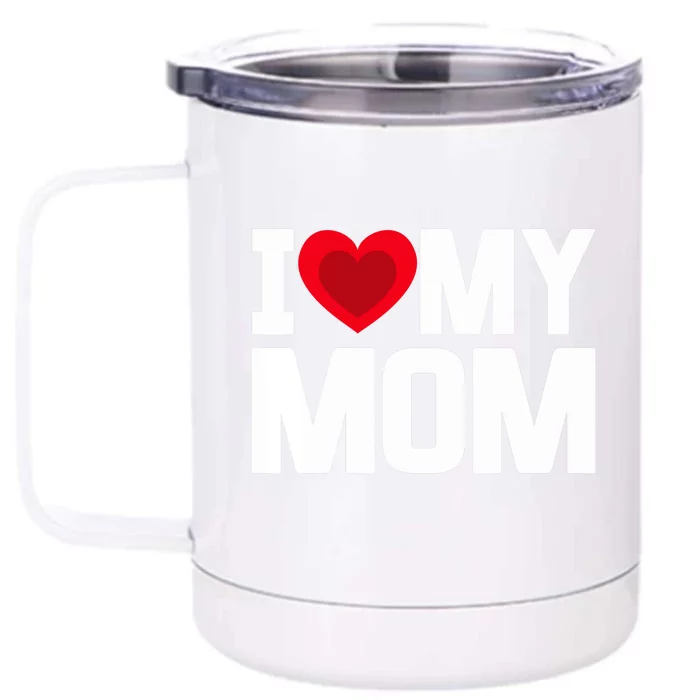 I Heart My Mom Love My Mom Happy Mother's Day Family Outfit Front & Back 12oz Stainless Steel Tumbler Cup