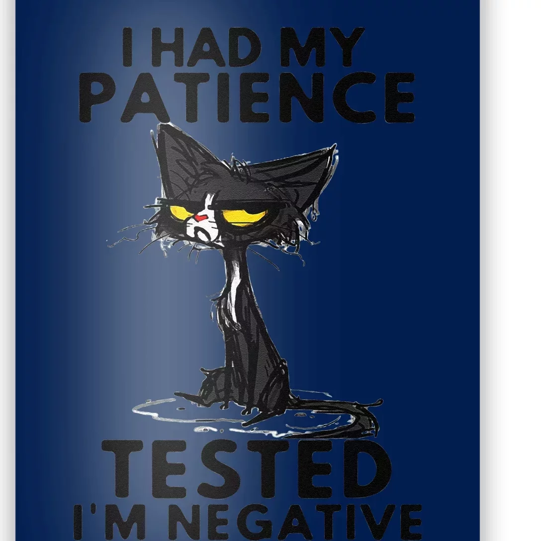 I Had My Patience Tested Im Negative Funny Black Cat Poster