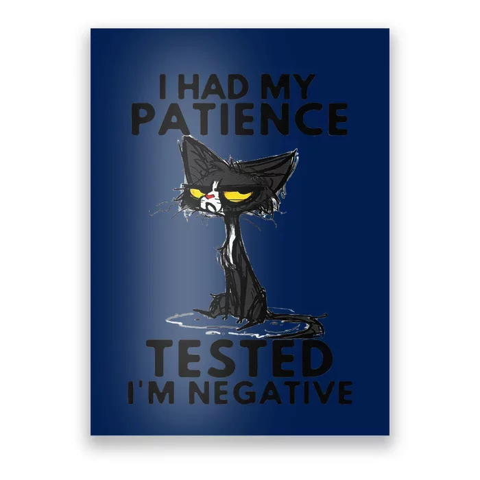 I Had My Patience Tested Im Negative Funny Black Cat Poster