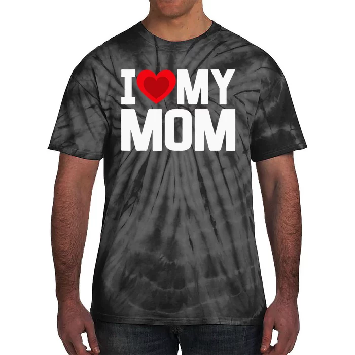 i heart my mom love my mom happy mors day family out Tie-Dye T-Shirt