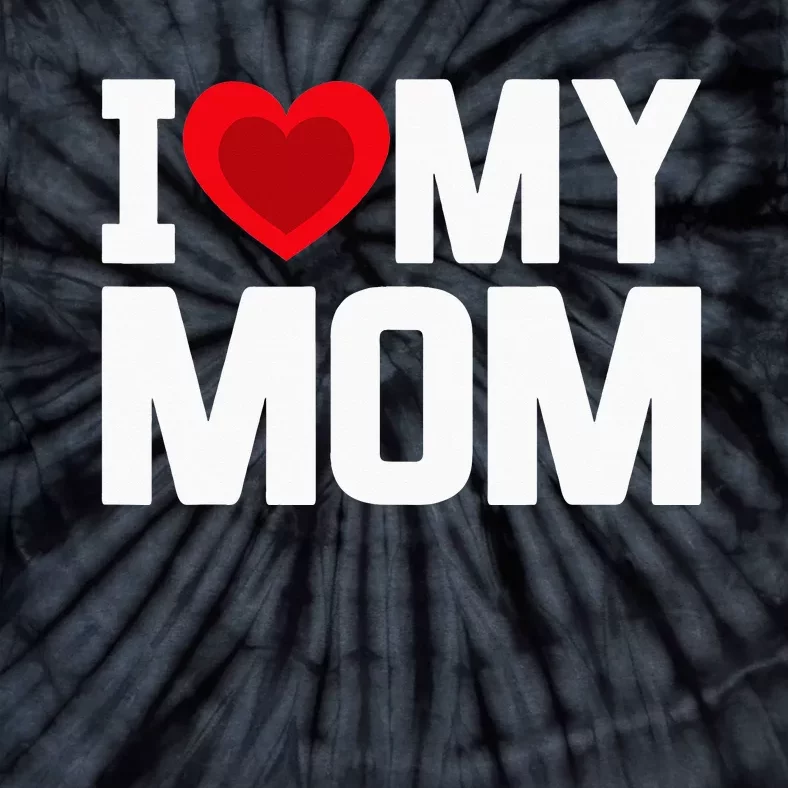 i heart my mom love my mom happy mors day family out Tie-Dye T-Shirt