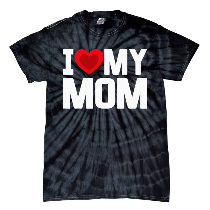 i heart my mom love my mom happy mors day family out Tie-Dye T-Shirt