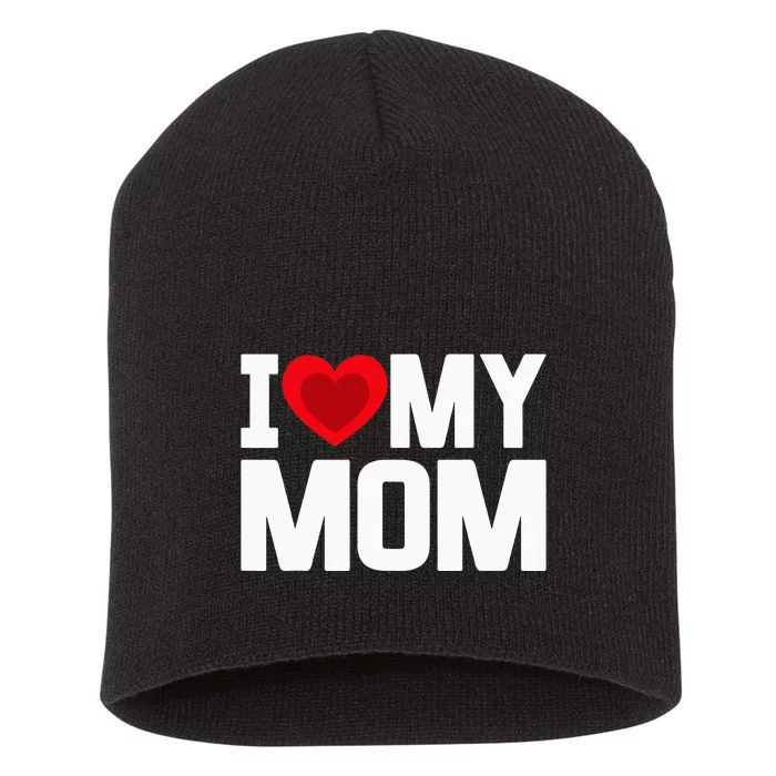 i heart my mom love my mom happy mors day family out Short Acrylic Beanie