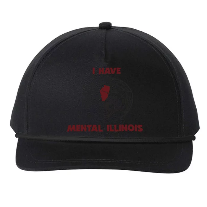 I Have Mental Illinois Mental Illness Mental Health Snapback Five-Panel Rope Hat