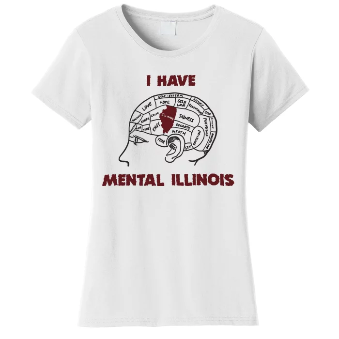 I Have Mental Illinois Mental Illness Mental Health Women's T-Shirt