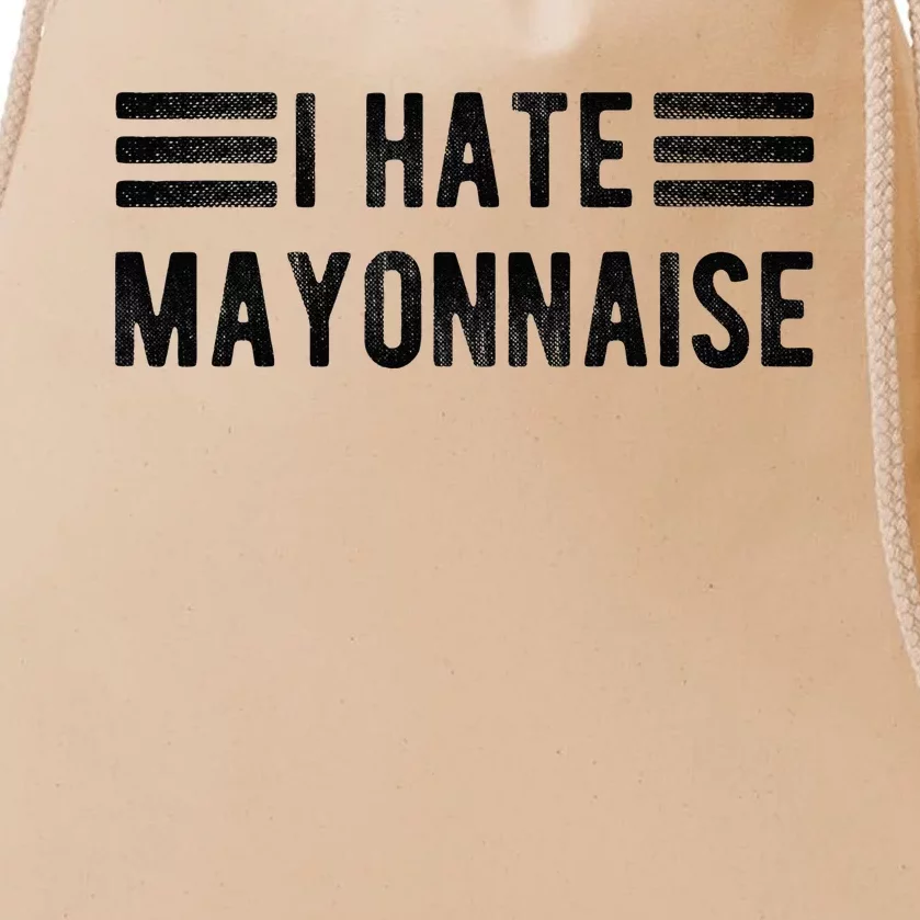 I Hate Mayonnaise Funny Mayonnaise Haters Drawstring Bag