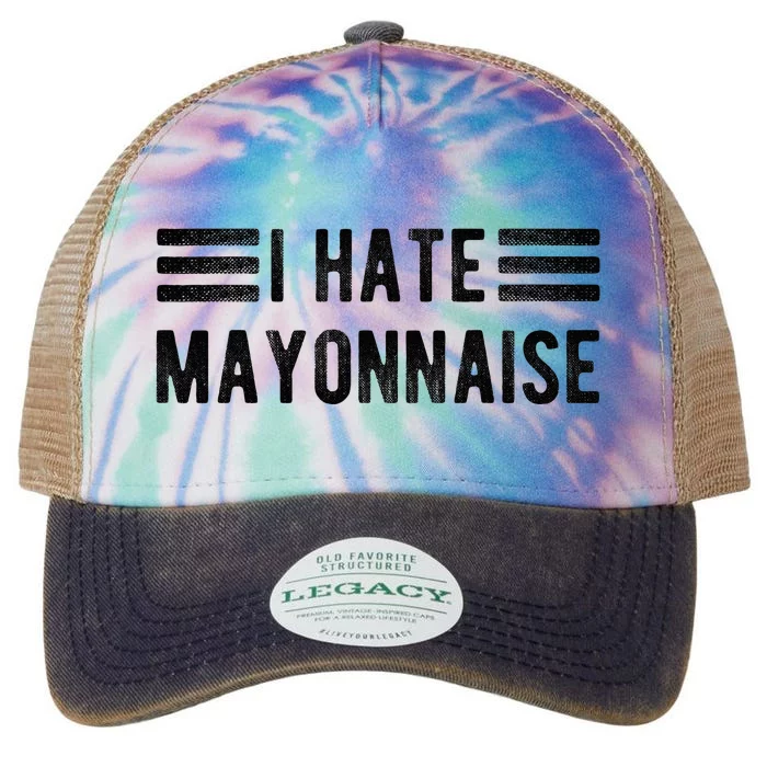 I Hate Mayonnaise Funny Mayonnaise Haters Legacy Tie Dye Trucker Hat