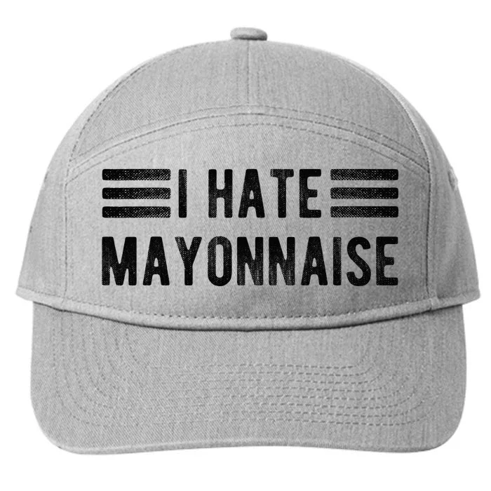 I Hate Mayonnaise Funny Mayonnaise Haters 7-Panel Snapback Hat