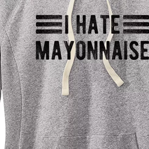 I Hate Mayonnaise Funny Mayonnaise Haters Women's Fleece Hoodie