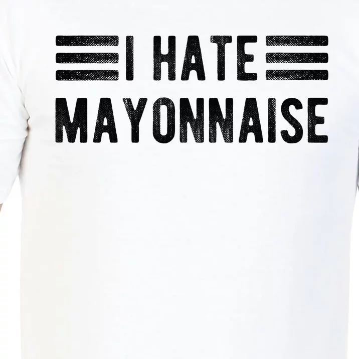 I Hate Mayonnaise Funny Mayonnaise Haters Comfort Colors T-Shirt