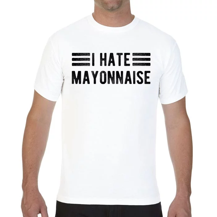 I Hate Mayonnaise Funny Mayonnaise Haters Comfort Colors T-Shirt