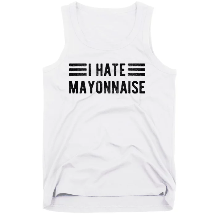 I Hate Mayonnaise Funny Mayonnaise Haters Tank Top