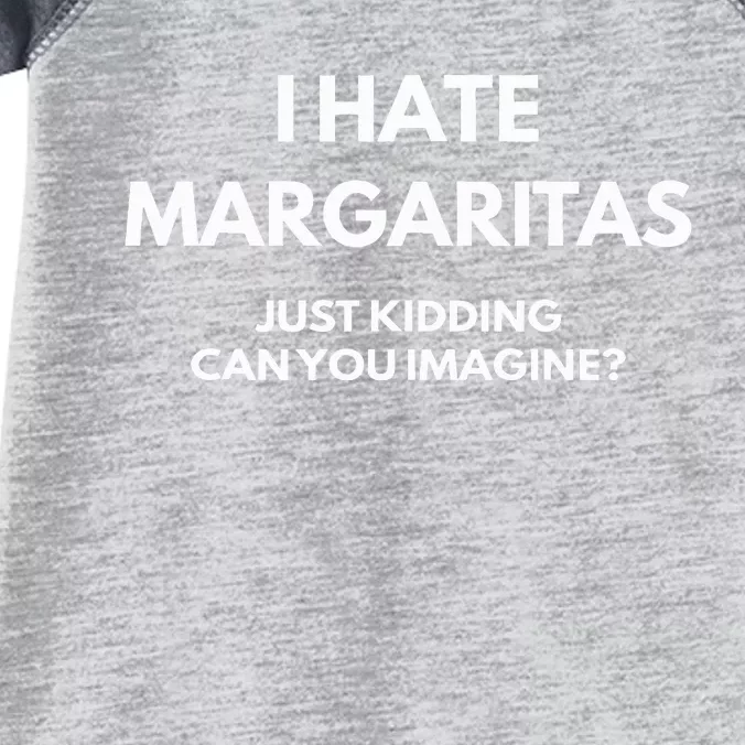 I Hate Margaritas Just Kidding Can You Imagine Infant Baby Jersey Bodysuit