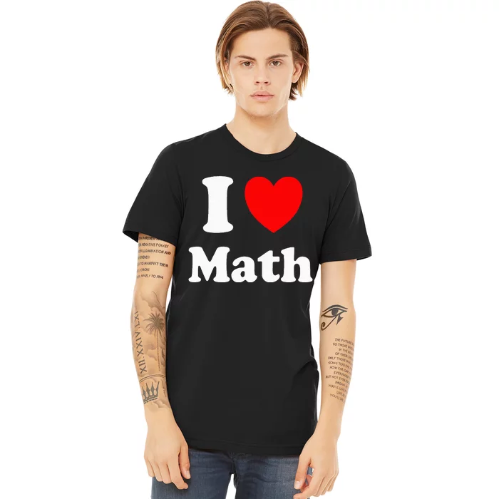 I Heart Math I Love Math Premium T-Shirt