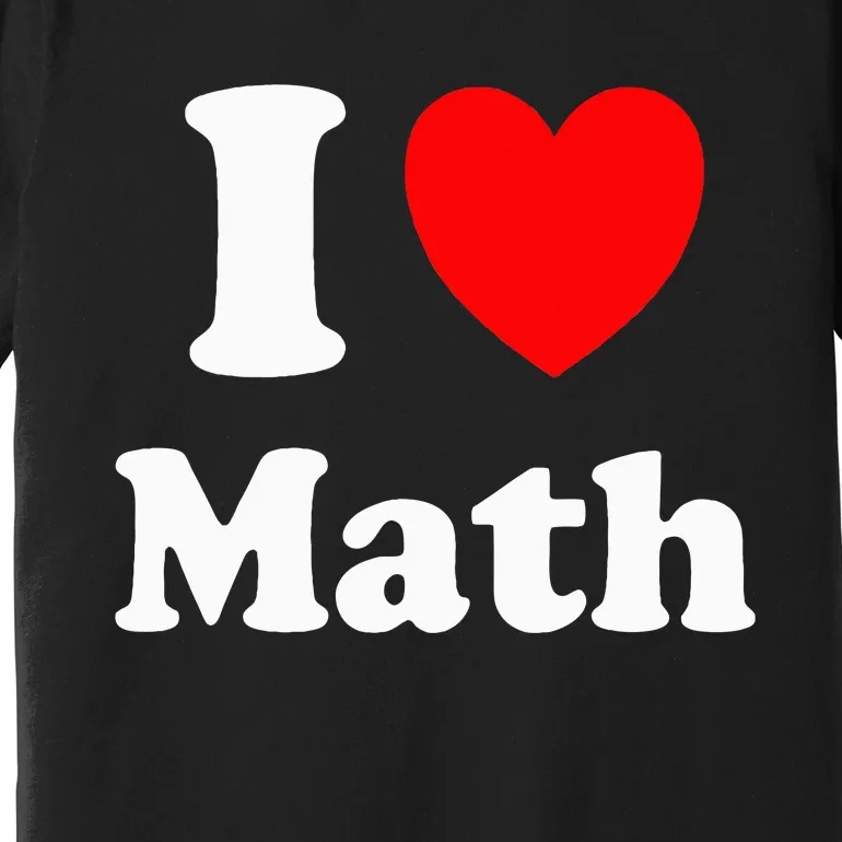 I Heart Math I Love Math Premium T-Shirt