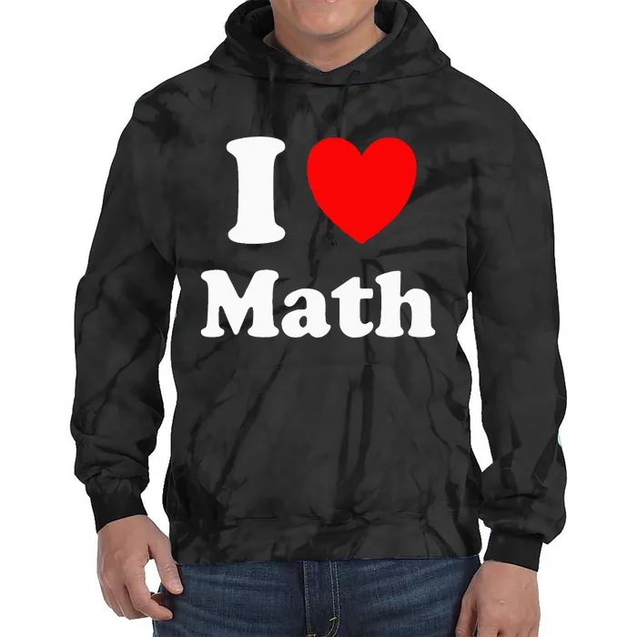 I Heart Math I Love Math Tie Dye Hoodie