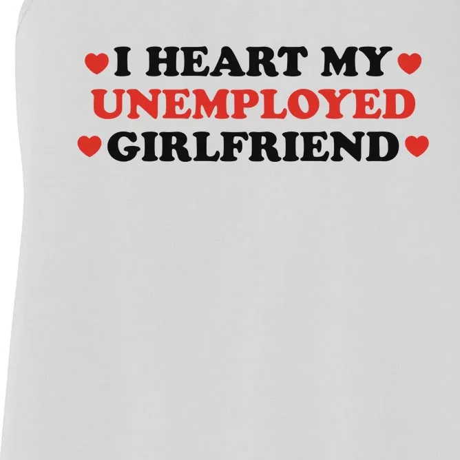 I Heart My Unemployed Girlfriend Women's Racerback Tank