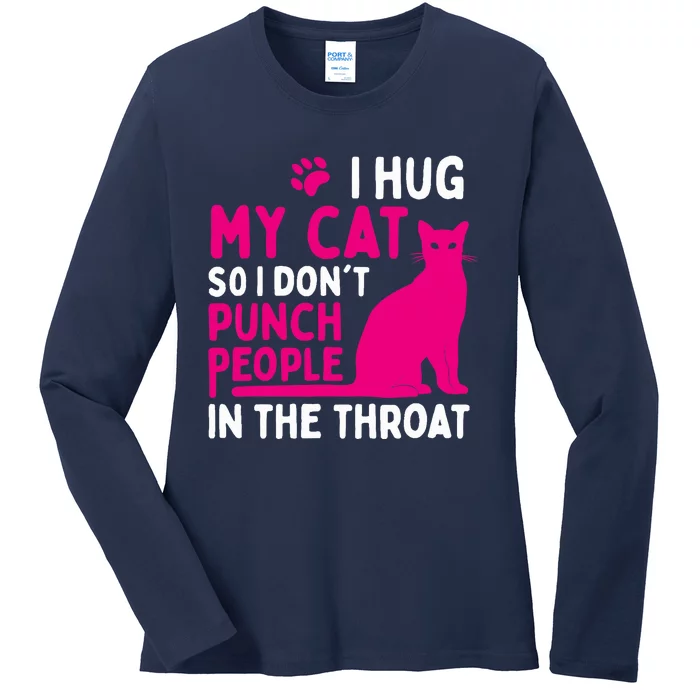 I Hug My Cat So I Don't Punch People - Cat Lover Ladies Long Sleeve Shirt