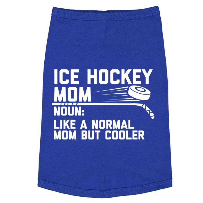 Ice Hockey Mom Like A Normal Mom But Cooler Funny Definition Cute Gift Doggie Tank