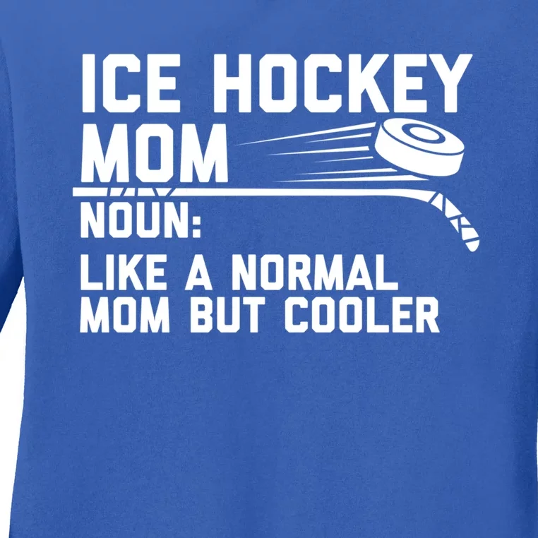 Ice Hockey Mom Like A Normal Mom But Cooler Funny Definition Cute Gift Ladies Long Sleeve Shirt