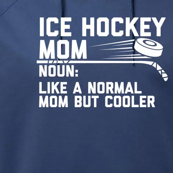 Ice Hockey Mom Like A Normal Mom But Cooler Funny Definition Cute Gift Performance Fleece Hoodie