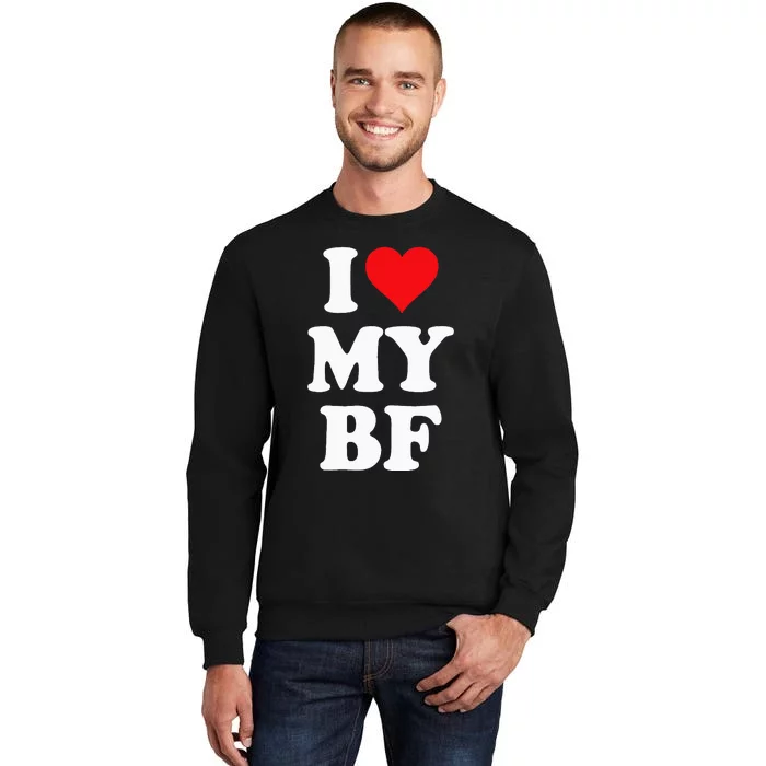 I Heart My Bf ValentineS Day For Boyfriend Best I Love Bf Tall Sweatshirt