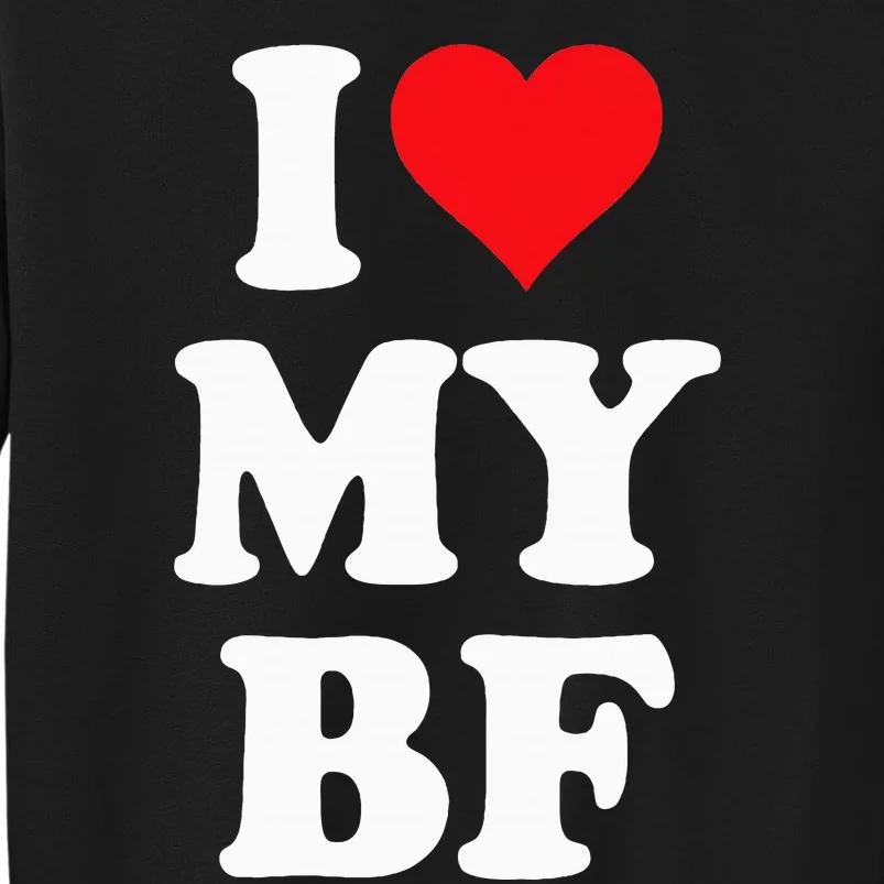 I Heart My Bf ValentineS Day For Boyfriend Best I Love Bf Tall Sweatshirt