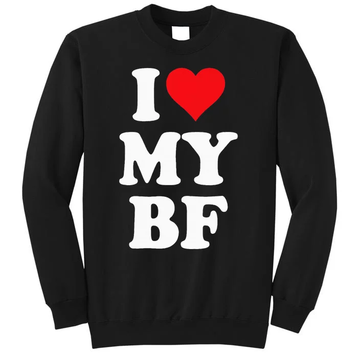 I Heart My Bf ValentineS Day For Boyfriend Best I Love Bf Tall Sweatshirt