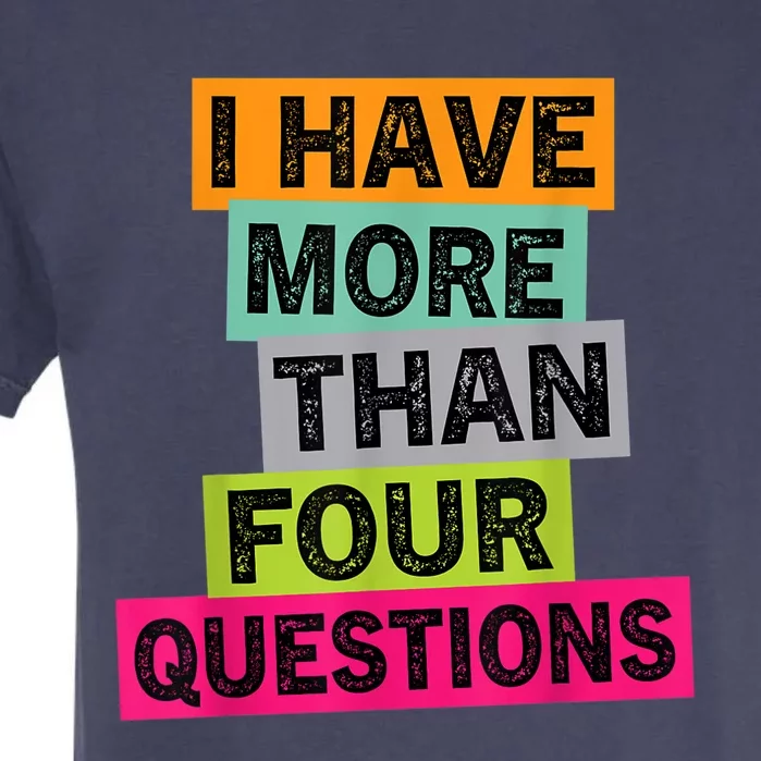 I Have More Than Four Questions Funny Happy Passover Garment-Dyed Heavyweight T-Shirt