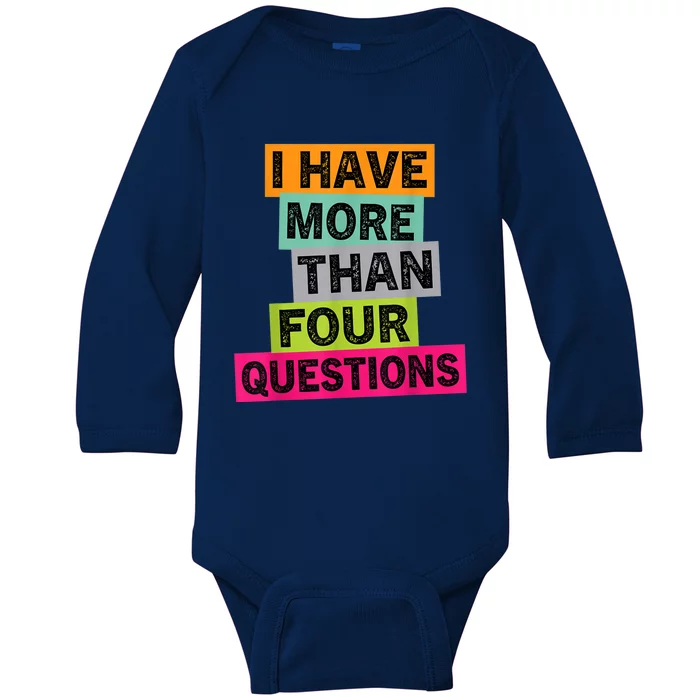 I Have More Than Four Questions Funny Happy Passover Baby Long Sleeve Bodysuit