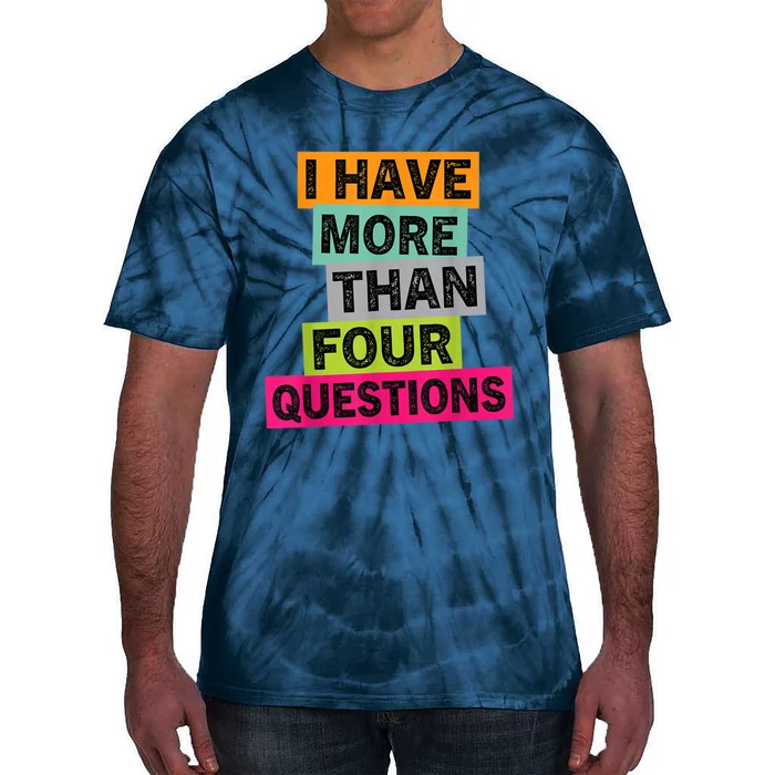 I Have More Than Four Questions Funny Happy Passover Tie-Dye T-Shirt