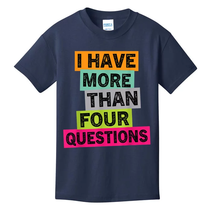 I Have More Than Four Questions Funny Happy Passover Kids T-Shirt