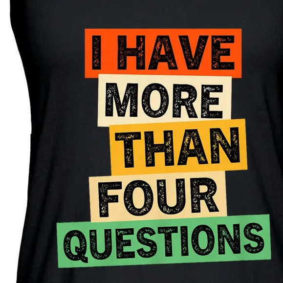 I Have More Than Four Questions Funny Happy Passover Ladies Essential Flowy Tank