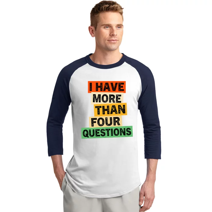 I Have More Than Four Questions Funny Happy Passover Baseball Sleeve Shirt