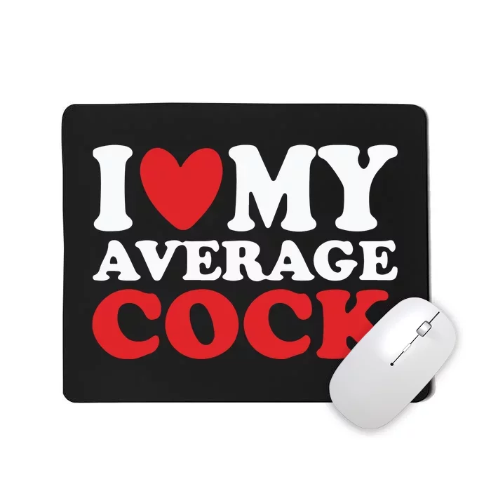 I Heart My Average Cock Mousepad