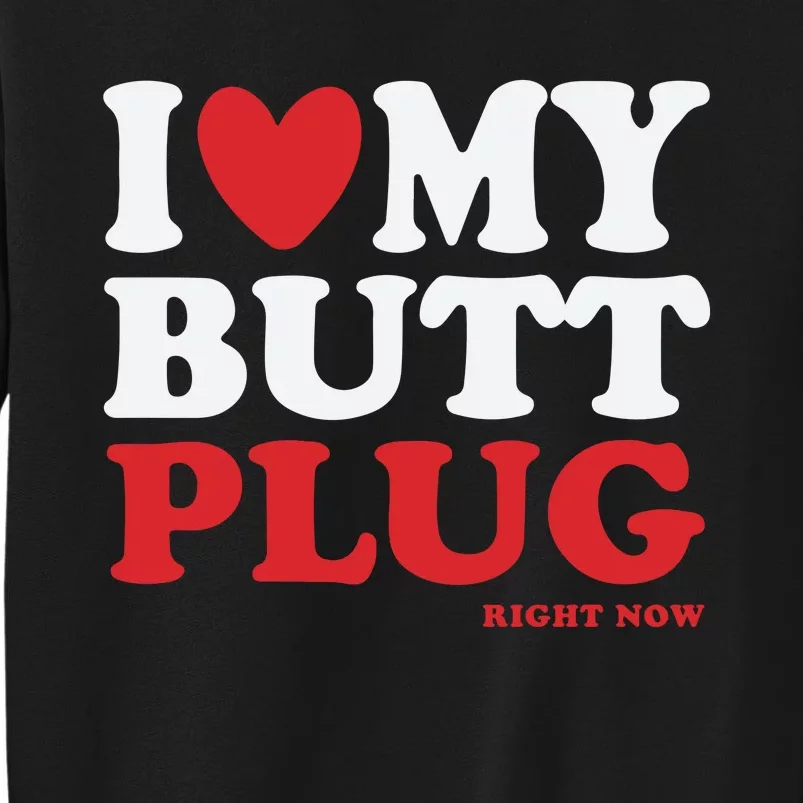 I Heart My Butt Plug Sweatshirt