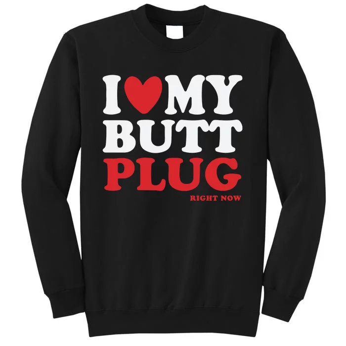 I Heart My Butt Plug Tall Sweatshirt