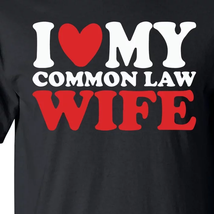 I Heart My Common Law Wife Tall T-Shirt