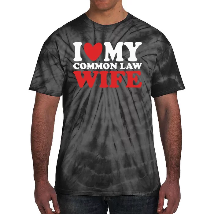 I Heart My Common Law Wife Tie-Dye T-Shirt