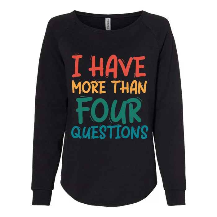 I Have More Than Four Questions Passover Seder Womens California Wash Sweatshirt