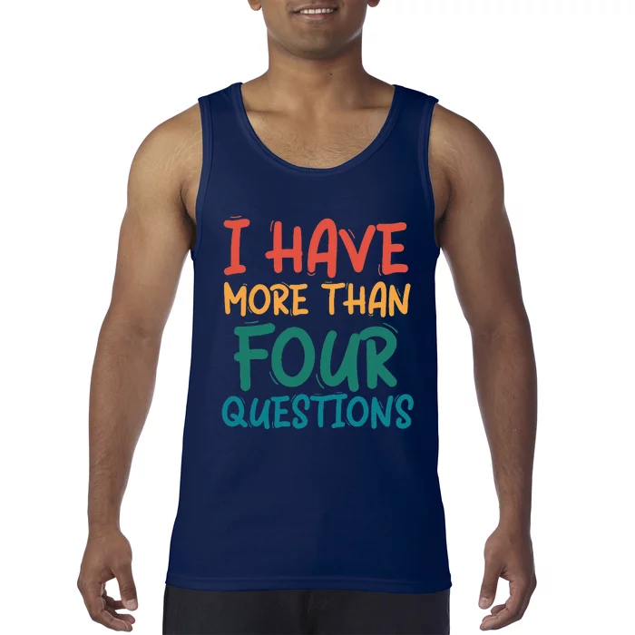 I Have More Than Four Questions Passover Seder Tank Top