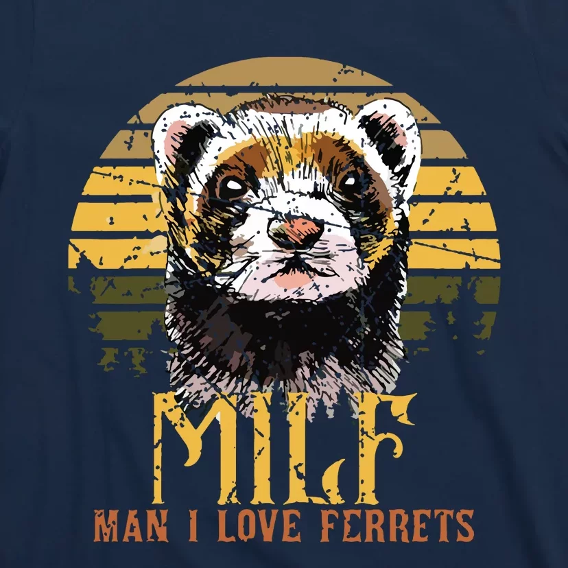 I Heart MILFs Man I Love Ferrets Lover Funny Ferret Mom T-Shirt