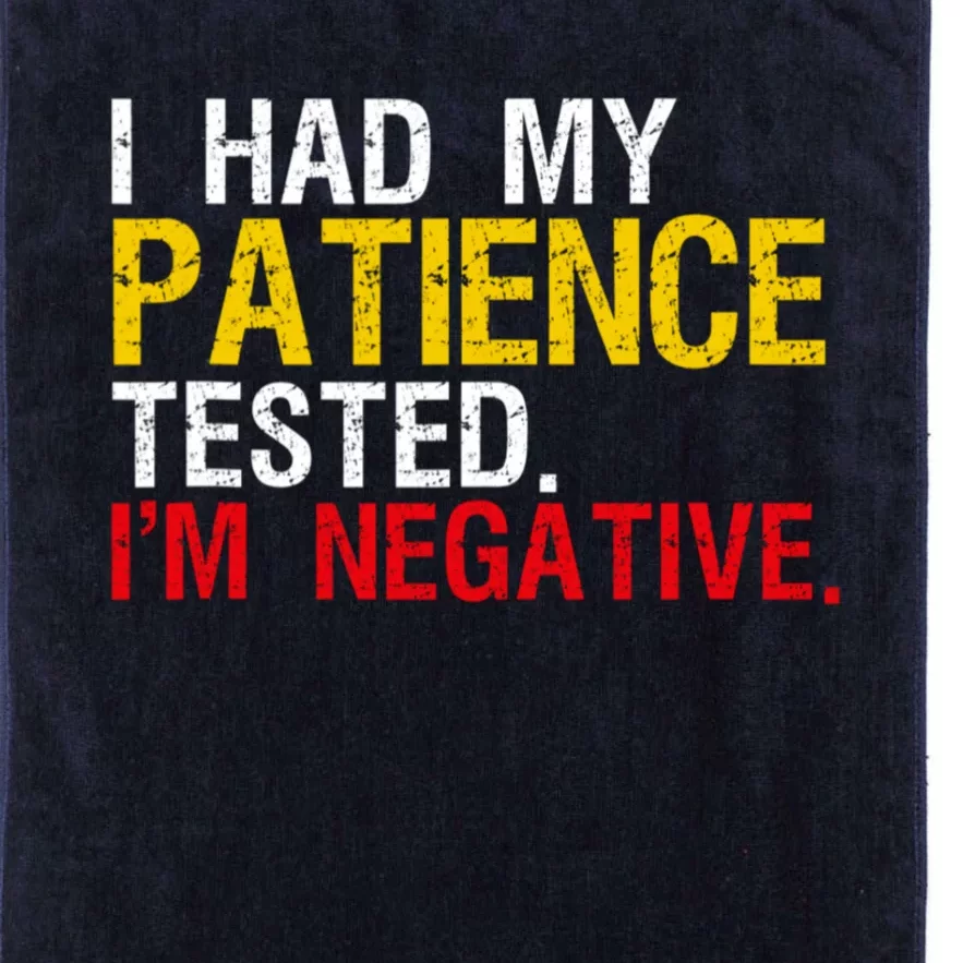 I Had My Patience Tested I'm Negative Sign Impatient People Platinum Collection Golf Towel