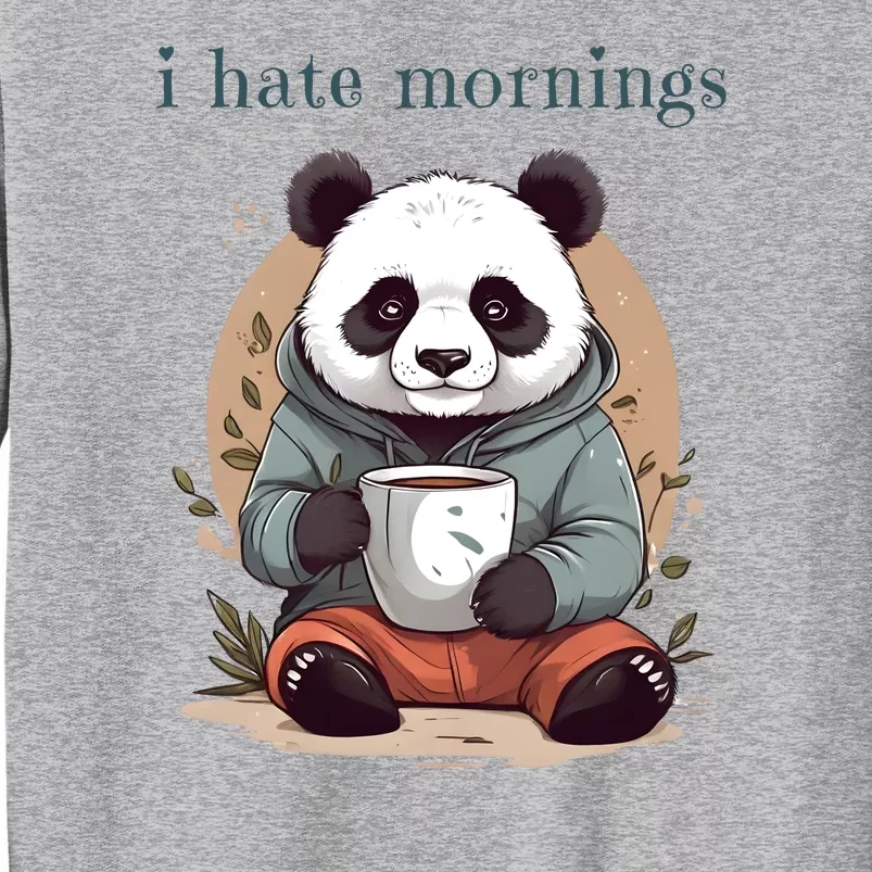 I Hate Mornings Panda Tall Sweatshirt