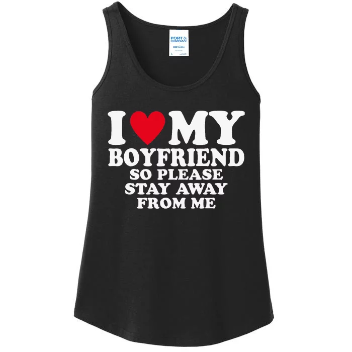 I Heart My Boyfriend I Love My Boyfriend So Stay Away Ladies Essential Tank