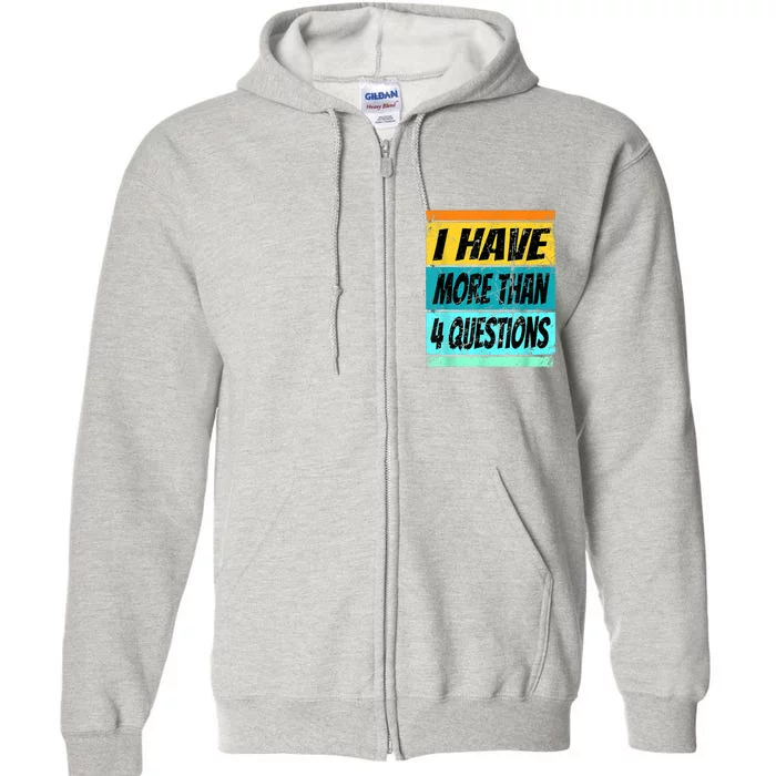 I Have More Than Four Questions Passover Full Zip Hoodie