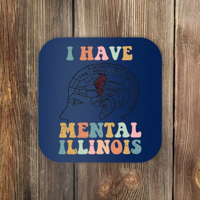 I Have Mental Illinois Mental Health Gift Trending Idea Coaster