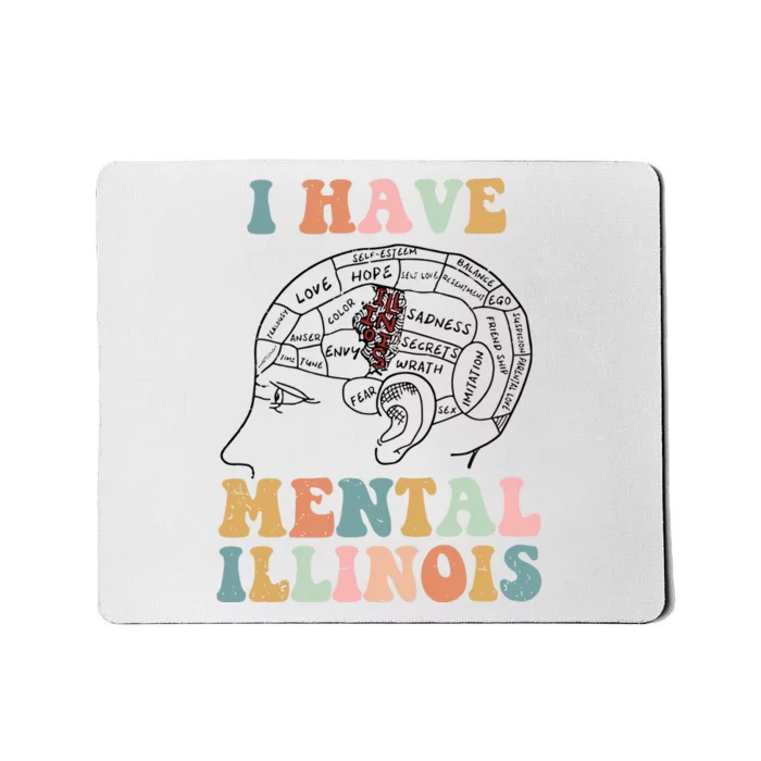 I Have Mental Illinois Mental Health Gift Trending Idea Mousepad